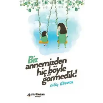 Biz Annemizden Hiç Böyle Görmedik