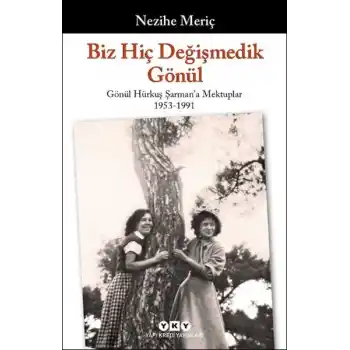 Biz Hiç Değişmedik Gönül