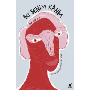 Bu Benim Kanım - Âdetin Kısa Hikâyesi Yaşayan Kadınlar ve Yaratan Erkeklerden