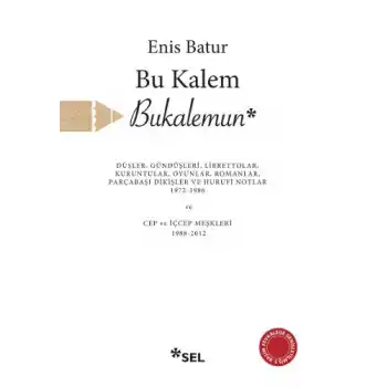 Bu Kalem Bukalemun - Düşler, Gündüşleri, Librettolar, Kuruntular, Oyunlar, Romanlar, Parçabaşı Dikiş