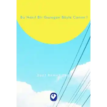 Bu Nasıl Bir Gezegen Böyle Canım?