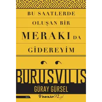 Bu Saatlerde Oluşan Bir Merakı Da Gidereyim