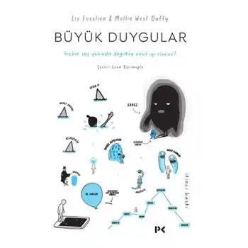 Büyük Duygular: Hiçbir Şey Yolunda Değilken Nasıl İyi Oluruz?