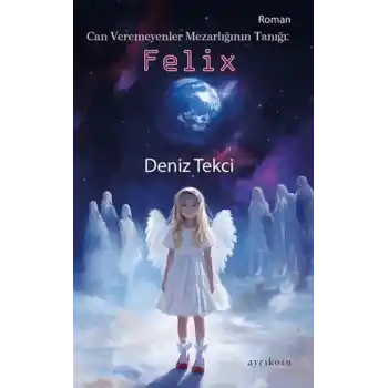 Can Veremeyenler Mezarlığının Tanığı: Felix