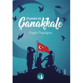 Çanakkale Efsanenin Adı