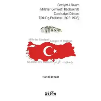 Cemiyet-i Akvam (Milletler Cemiyeti) Bağlamında Cumhuriyet Dönemi Türk Dış Politikası (1923-1938)