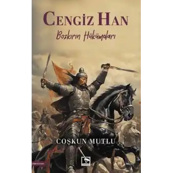Cengiz Han/ Bozkırın Hükümdarı