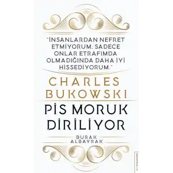Charles Bukowski - Pis Moruk Diriliyor