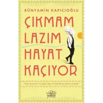 Çıkmam Lazım Hayat Kaçıyor