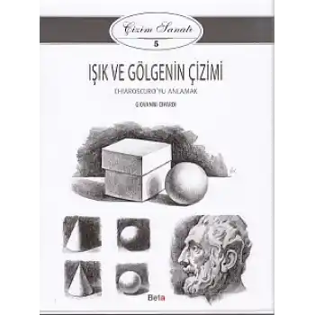 Çizim Sanatı Serisi 5 - Işık ve Gölgenin Çizimi