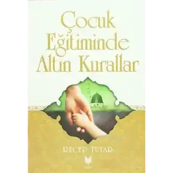 Çocuk Eğitiminde Altın Kurallar