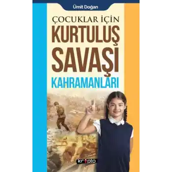 Çocuklar İçin - Kurtuluş Savaşı Kahramanları