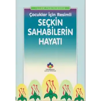 Çocuklar İçin Resimli Seçkin Sahabilerin Hayatı