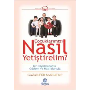 Çocuklarımızı Nasıl Yetiştirelim?
