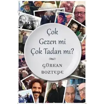 Çok Gezen mi Çok Tadan mı?