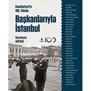 Cumhuriyetin 100. Yılında Başkanlarıyla İstanbul