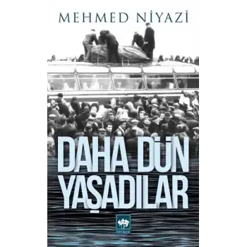 Daha Dün Yaşadılar