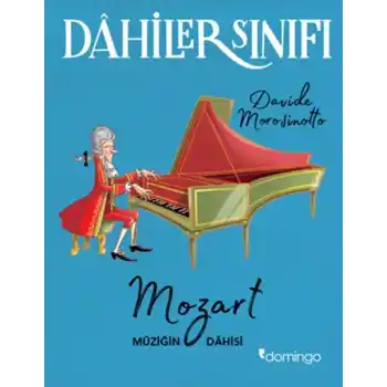 Dahiler Sınıfı: Mozart - Müziğin Dahisi