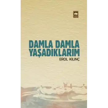 Damla Damla Yaşadıklarım