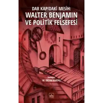 Dar Kapıdaki Mesih: Walter Benjamin ve Politik Felsefesi