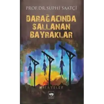 Darağacında Sallanan Bayraklar