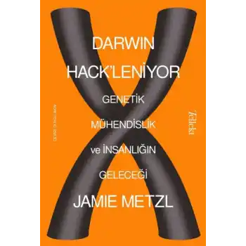 Darwin Hackleniyor - Genetik Mühendislik ve İnsanlığın Geleceği