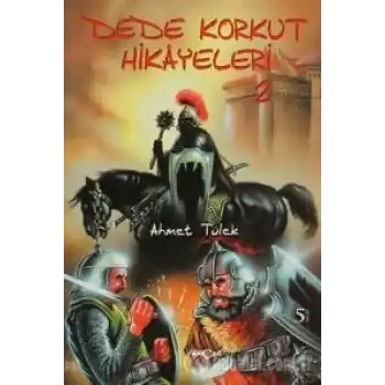 Dede Korkut Hikayeleri (Ahmet Tülek)