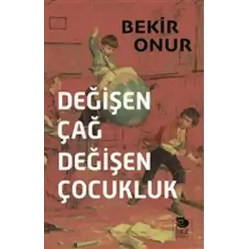 Değişen Çağ Değişen Çocuk
