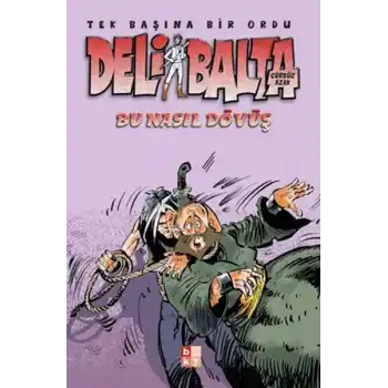 Deli Balta - Bu Nasıl Dövüş