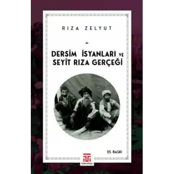 Dersim İsyanları ve Seyit Rıza Gerçeği