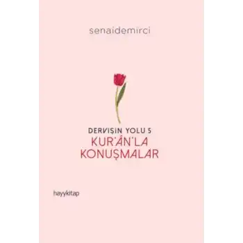 Dervişin Yolu- 5: Kur’ân’la Konuşmalar