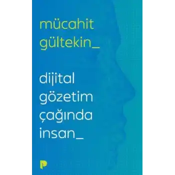 Dijital Gözetim Çağında İnsan