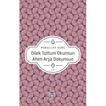 Dilek Tuttum Okunsun Ahım Arşa Dokunsun