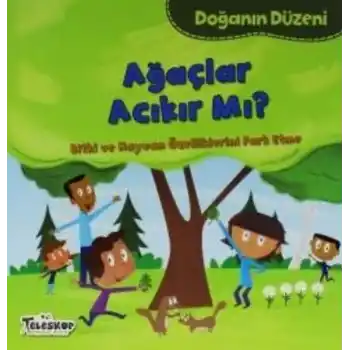Doğanın Düzeni Ağaçlar Acıkır Mı?