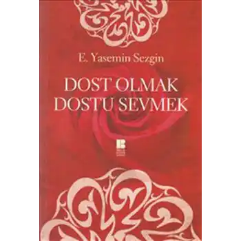 Dost Olmak Dostu Sevmek