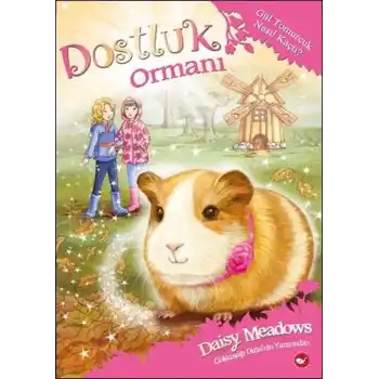 Dostluk Ormanı 8 - Gül Tomurcuk Nasıl Kaçtı?