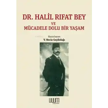 Dr. Halil Rıfat Bey ve Mücadele Dolu Bir Yaşam
