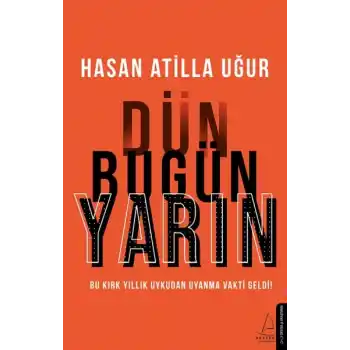 Dün Bugün Yarın - Bu Kırk Yıllık Uykudan Uyanma Vakti Geldi!