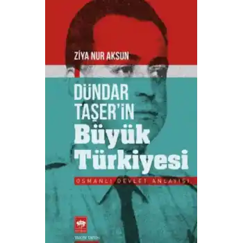 Dündar Taşerin Büyük Türkiyesi