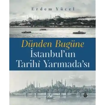 Dünden Bugüne İstanbulun Tarihi Yarımadası