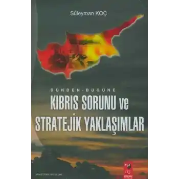 Dünden Bugüne Kıbrıs Sorunu ve Stratejik Yaklaşımlar
