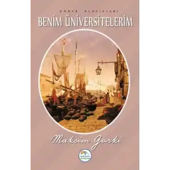 Dünya Klasikleri - Benim Üniversitelerim