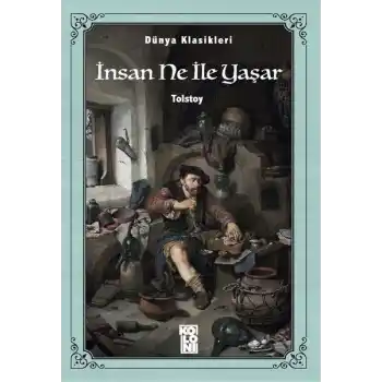 Dünya Klasikleri - İnsan Ne İle Yaşar