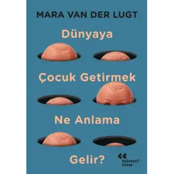 Dünyaya Çocuk Getirmek Ne Anlama Gelir?