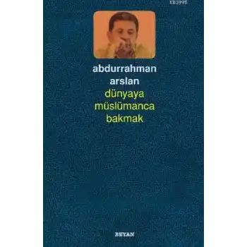 Dünyaya Müslümanca Bakmak