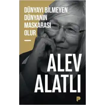 Dünyayı Bilmeyen Dünyanın Maskarası Olur