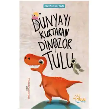 Dünyayı Kurtaran Dinozor Tulu