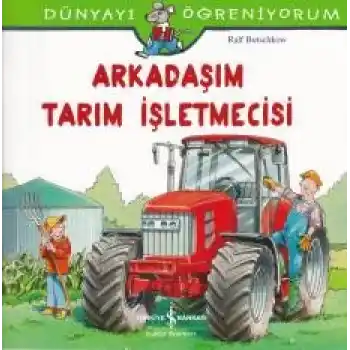 Dünyayı Öğreniyorum - Arkadaşım Tarım İşletmecisi