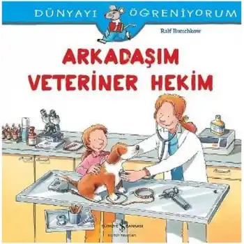 Dünyayı Öğreniyorum - Arkadaşım Veteriner Hekim