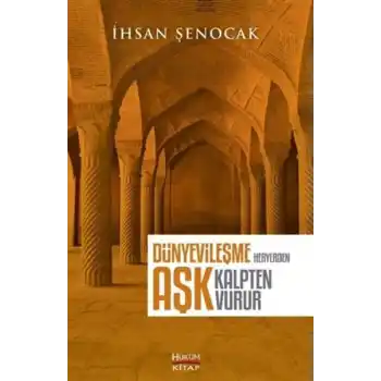 Dünyevileşme Her Yerden Aşk Kalpten Vurur